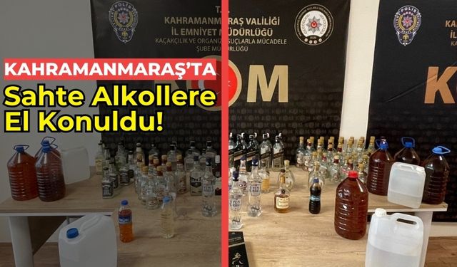 Kahramanmaraş Polisi, Sahte ve Kaçak Alkole Göz Açtırmıyor!