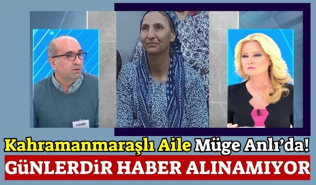 Müge Anlı Kahramanmaraşlı Güldane Taşhan'ı Arıyor!