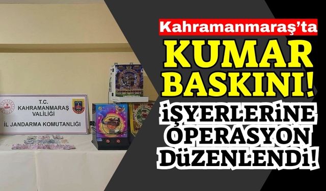 Kahramanmaraş'ta Jandarmadan Kumar Operasyonu: 5 İşyerine Baskın!