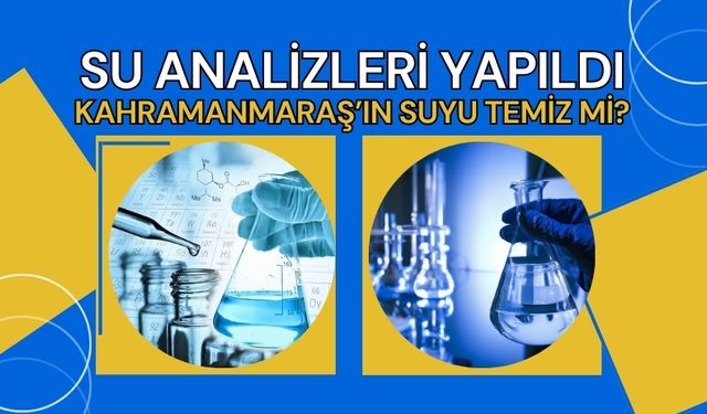 Analizler Yapıldı: Kahramanmaraş'ın Suyu Temiz Çıktı!