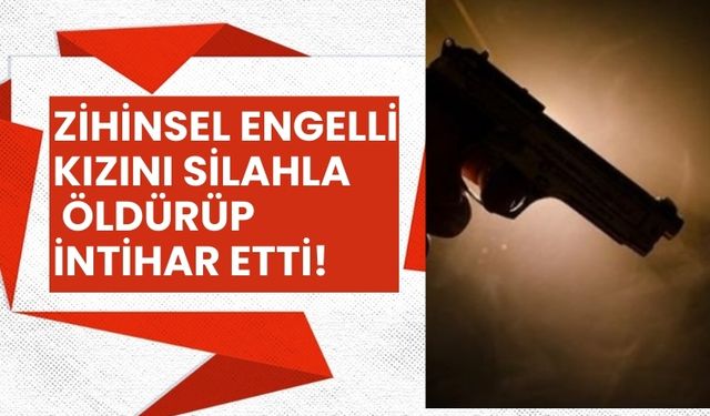 Yaşlı Adam Zihinsel Engelli Kızını Öldürüp İntihar Etti!