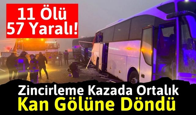 Yoğun Sis Katliam Gibi Kazaya Neden Oldu: 11 Ölü, 57 Yaralı!