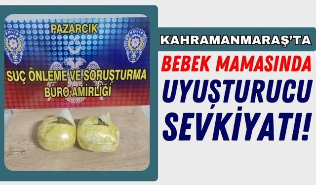 Kahramanmaraş'ta Bebek Maması Paketinden Uyuşturucu Çıktı!