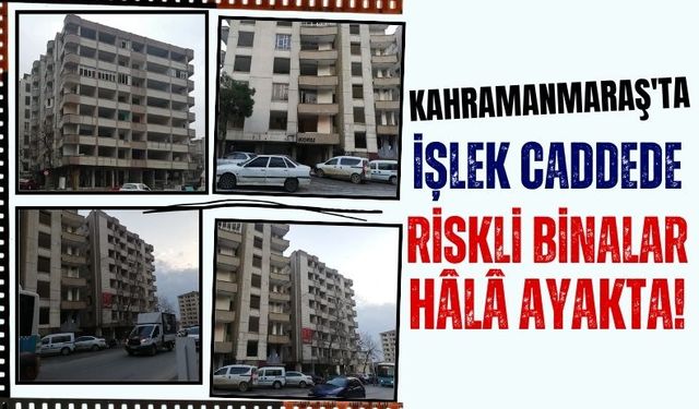 Kahramanmaraş'ta Riskli Binalarda Yıkım Gecikmesi!