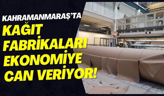 Kahramanmaraş'ta Deprem Sonrası Kağıt Fabrikaları Yeniden Üretimde!