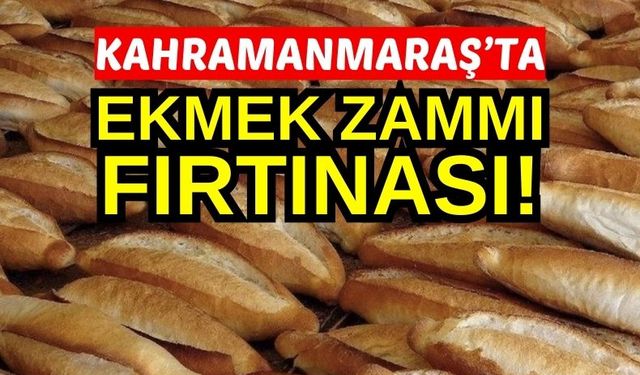 Kahramanmaraş'ta Somun Ekmek 8 Lira Oldu!