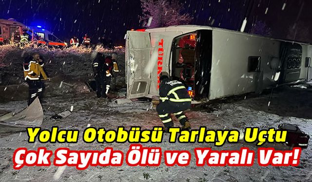 Buzlanma Nedeniyle Yolcu Otobüsü Devrildi: 6 Ölü, 33 Yaralı!