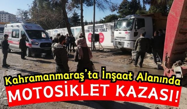 Kahramanmaraş'ta Motosiklet Kamyonun Altında Kaldı!