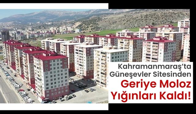 Kahramanmaraş'ta 37 Bloklu Güneşevler Sitesi'nin Yıkımı Tamamlandı!