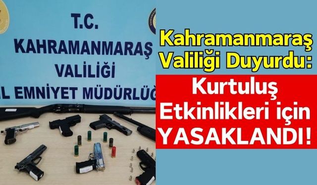 Kahramanmaraş'ta Silah Taşımak 6 Gün Boyunca Yasak!