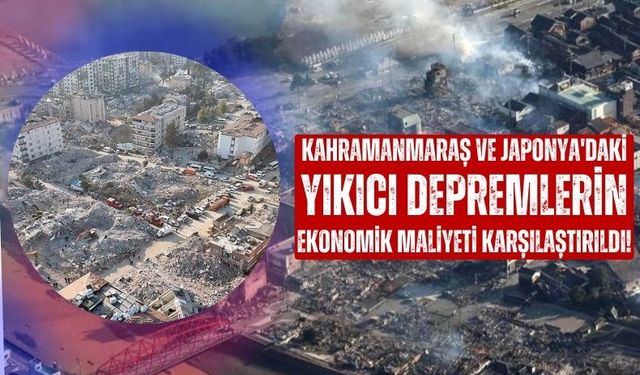 Kahramanmaraş ve Japonya Depremlerinin Ekonomik Maliyeti Karşılaştırıldı!