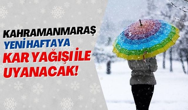 Kahramanmaraş'ta Kar Yağışı Başlıyor: 2 Gün Sürecek!