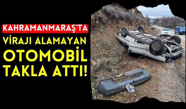 Kahramanmaraş'ta Takla Atan Otomobilde 2 Kişi Yaralandı!