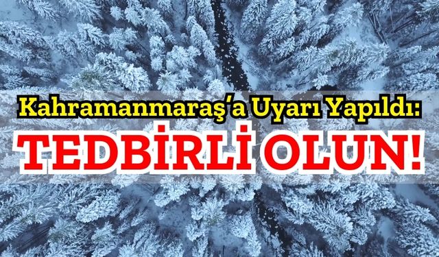 Kahramanmaraş'a Meteorolojik Uyarı: Kar Ve Sağanak Yağış Geliyor!