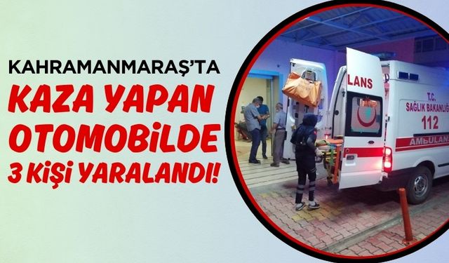 Kahramanmaraş'ta Kazalar Zinciri: 1'i Ağır, 3 Yaralı!