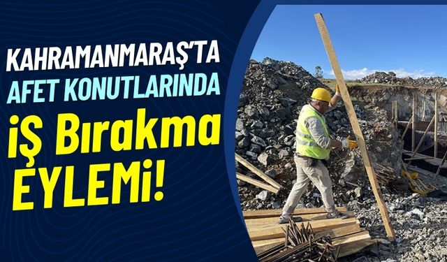 Kahramanmaraş'ta Deprem Konutları İşçilerinden Maaş Eylemi!