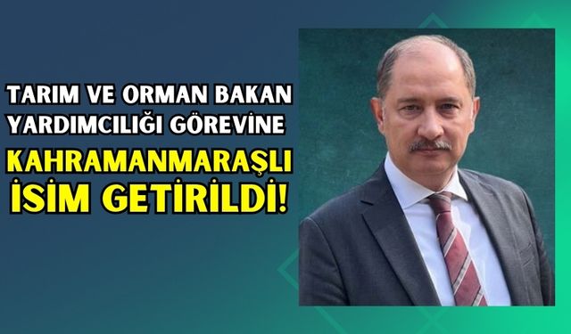 Kahramanmaraşlı Abdulkadir Polat, Tarım ve Orman Bakan Yardımcısı Oldu!