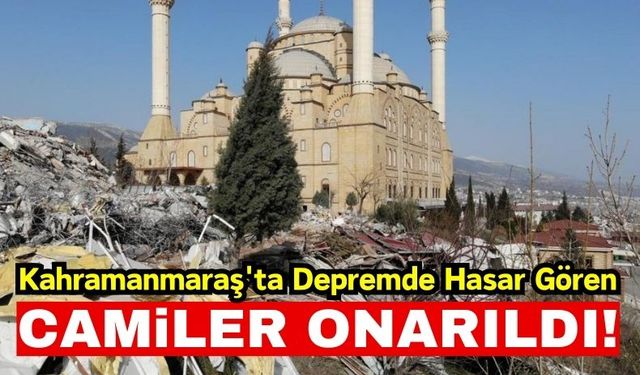 Kahramanmaraş'ta Deprem Sonrası Onarılan 580 Cami Hizmete Açıldı