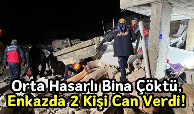 Kahramanmaraş Depreminde Orta Hasar Alan Bina Çöktü: 2 Ölü, 8 Yaralı!