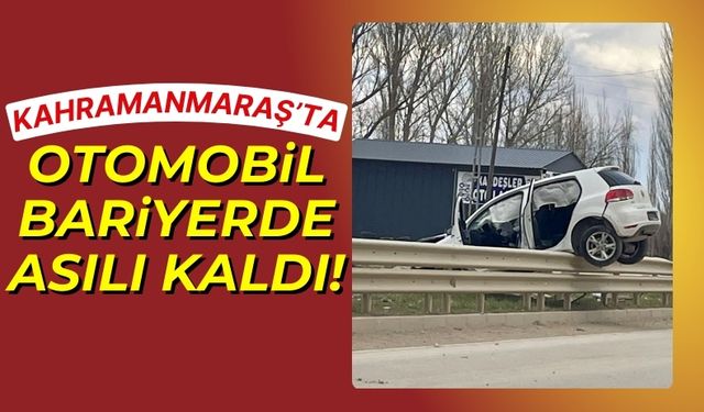 Kahramanmaraş'ta Otomobil Orta Refüjde Asılı Kaldı!