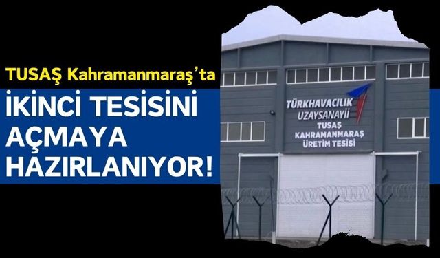 Kahramanmaraş, TUSAŞ Projesi ile Ekonomik Canlanma Peşinde!