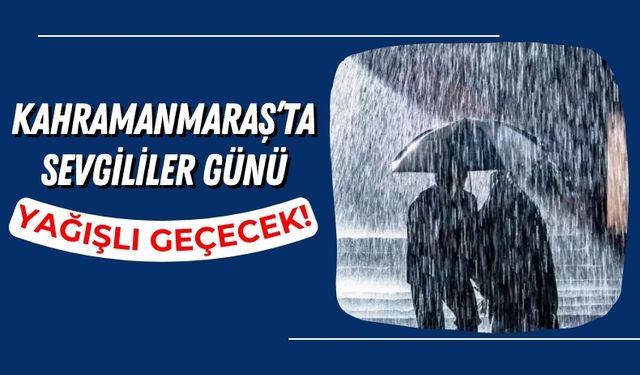 14 Şubat'ta Kahramanmaraş'a Hava Durumu Uyarısı!
