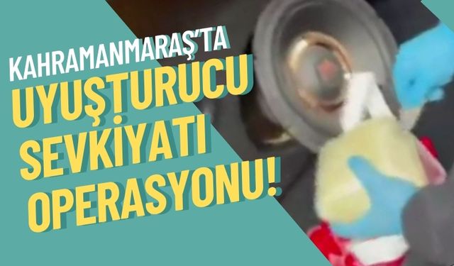 Kahramanmaraş'ta Uyuşturucu Sevkiyatı Önlendi: 3 Suçlu Tutuklandı!