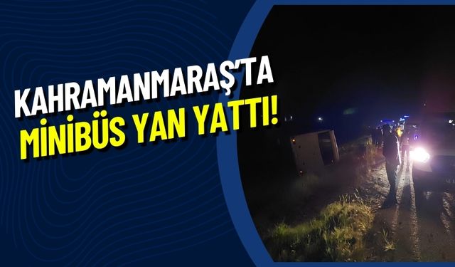 Kahramanmaraş'ta Minibüs Kazası: 9 Yolcu Yaralandı!