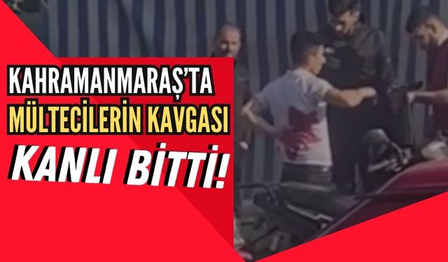 Kahramanmaraş'ta Suriyeli Mülteciler Arasında Bıçaklı Kavga!