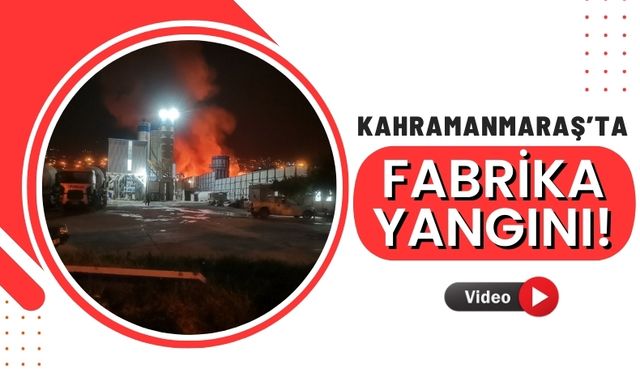 Kahramanmaraş'ta Ahşap Fabrikasında Yangın: İtfaiye Ekipleri Müdahale Ediyor!