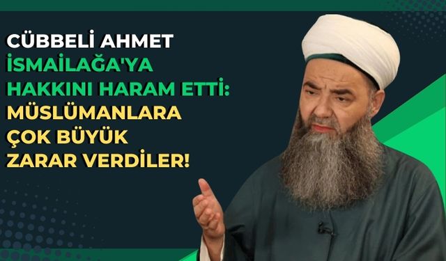 Cübbeli Ahmet Hoca, İsmailağa Cemaati'ne Yüklendi: 'İslam'a Zarar Verdiler!'