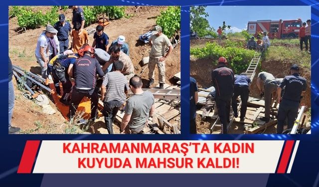 Kahramanmaraş'ta Kuyuya Düşen Kadın Sağ Salim Kurtarıldı!