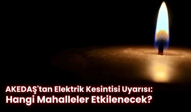 Kahramanmaraş'ta 2 Gün Boyunca Elektrikler Kesilecek!