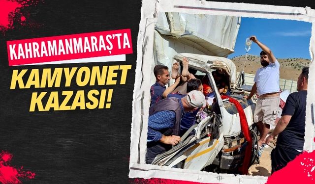 Kahramanmaraş'ta Kaza: Kamyonet Paramparça Oldu, Sürücü Yaralı Kurtuldu!