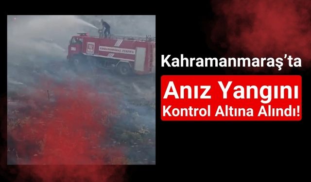 Kahramanmaraş'ta Anız Yangını: 8 Araç ve 30 Personel ile Müdahale!