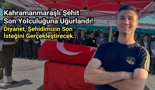 Kahramanmaraşlı Şehit Mehmet Ali Horoz'un Vasiyeti Gerçekleştirilecek: Afrika'da Su Kuyusu Açılacak!