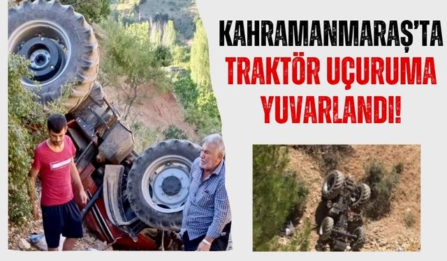 Kahramanmaraş'ta Trajik Kaza: Traktör Uçuruma Düştü, Bir Kişi Öldü