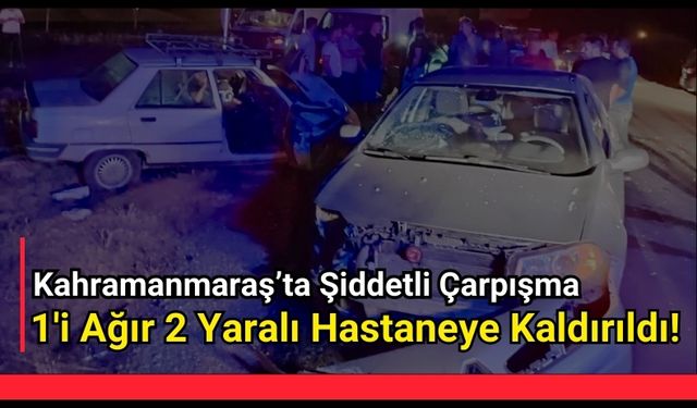 Kahramanmaraş Göksun'da İki Otomobil Çarpıştı: 2 Yaralı!