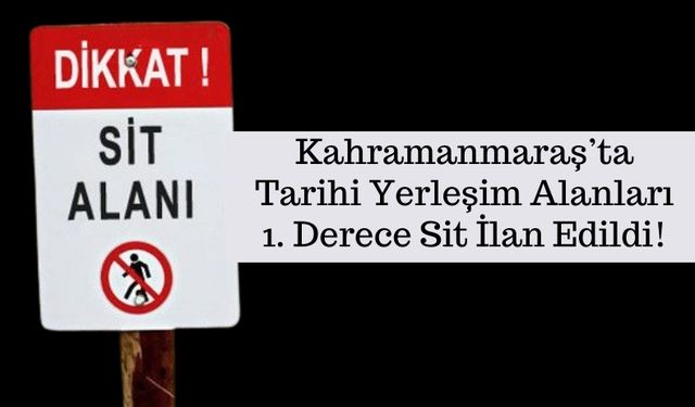 Kahramanmaraş’ta Arkeolojik Sit Alanları Belirlendi!