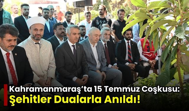 Kahramanmaraş'ta Şehir Protokolü ve Vatandaşlar 15 Temmuz Şehitleri İçin Buluştu!