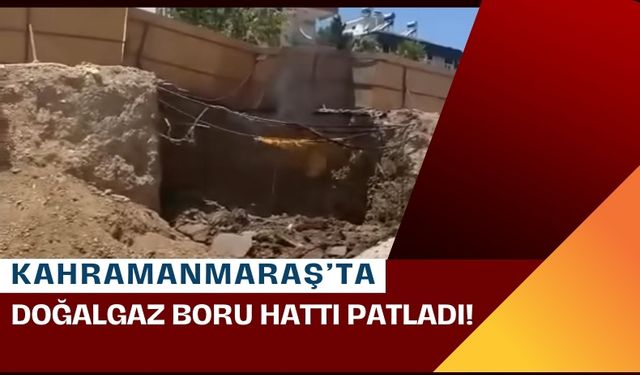 Kahramanmaraş'ta Doğalgaz Patlaması: İtfaiye Hızla Müdahale Etti