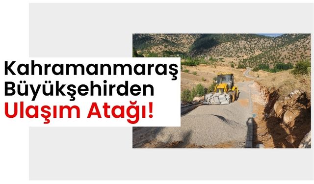 Kahramanmaraş Büyükşehir Belediyesi, Göksun’da Ulaşımı İyileştiriyor