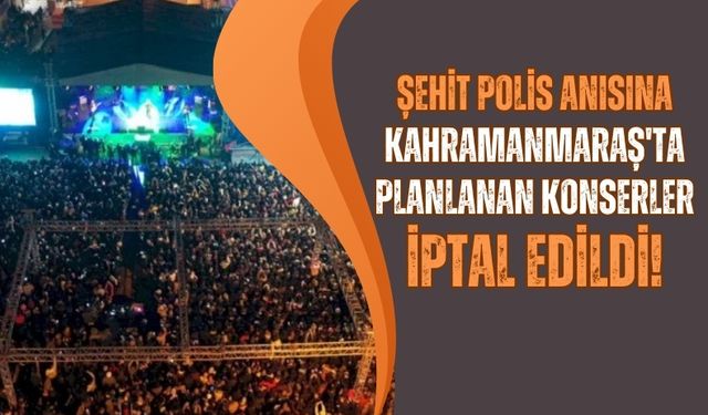 Kahramanmaraş'ta Şehit Mustafa Peksoy'un Anısına Konserler İptal Edildi