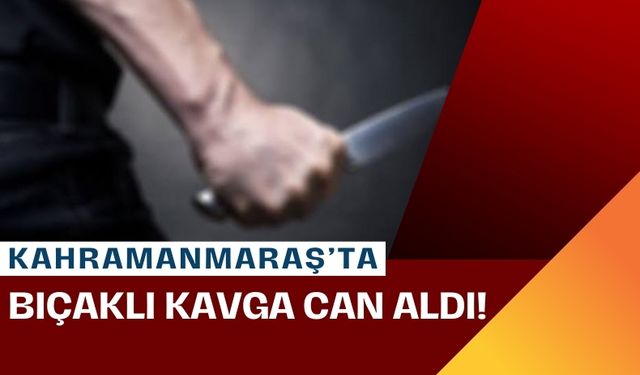 Kahramanmaraş'ta Bıçaklı Cinayet: 18 Yaşındaki Suriyeli Öldürüldü!