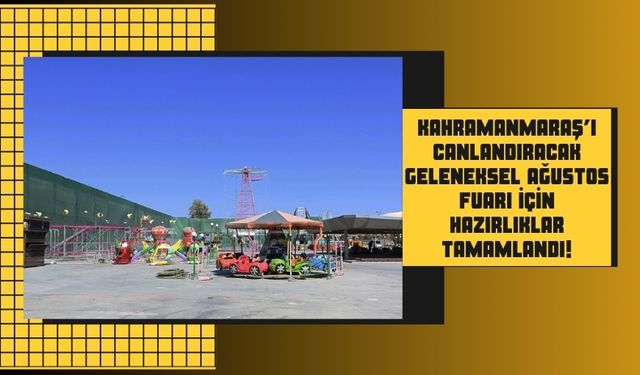 Kahramanmaraş'ta Geleneksel Ağustos Fuarı 20 Yıl Sonra Tekrar Şehri Renklendirecek!