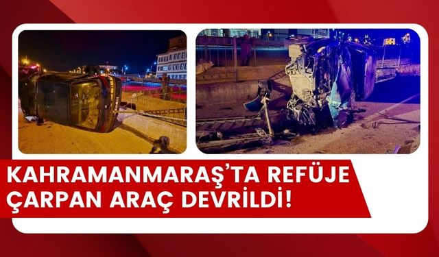 Kahramanmaraş'ta Otomobil Refüje Çarptı, İçindeki İki Kişi Yaralandı!