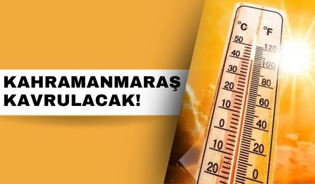 Meteoroloji Uyardı: Kahramanmaraş Kavrulacak, Sıcaklıklar Zirveye Çıkacak