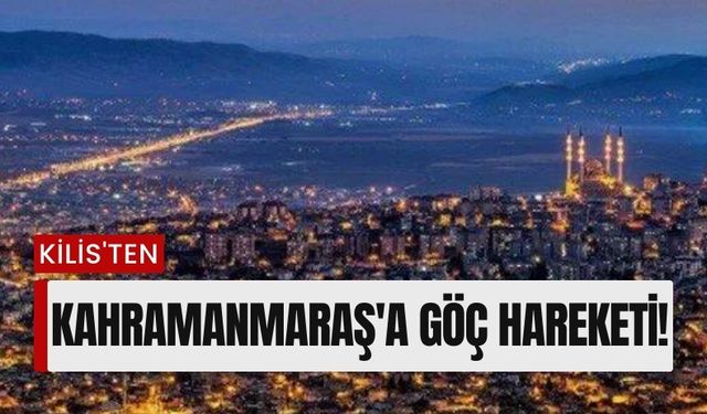 Kilis'ten Kahramanmaraş'a Göç: 2023 Yılında 259 Kişi Taşındı!