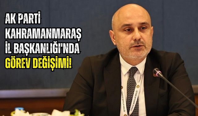 AK Parti Kahramanmaraş İl Başkanı Belli Oldu: Av. Muhammed Burak Gül Atandı