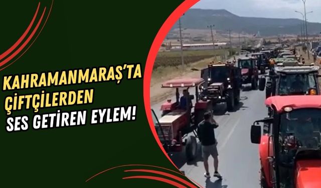 Artan Maliyetlere İsyan: Kahramanmaraşlı Çiftçilerden Traktör Konvoyu